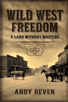 Paperback Wild West Freedom: A Land Without Masters Book