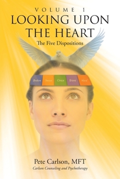 Paperback Looking upon the Heart: Volume 1: The Five Dispositions Book
