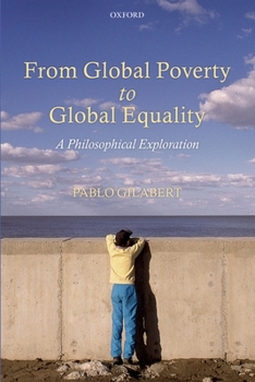 Hardcover From Global Poverty to Global Equality: A Philosophical Exploration Book