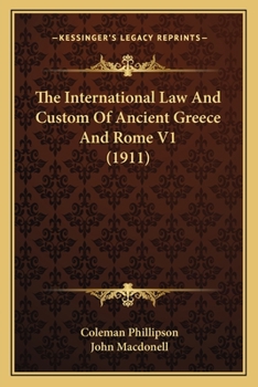 Paperback The International Law And Custom Of Ancient Greece And Rome V1 (1911) Book