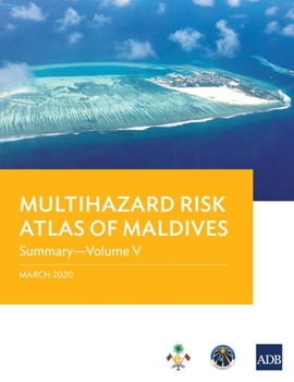 Paperback Multihazard Risk Atlas of Maldives - Volume V: Summary Book