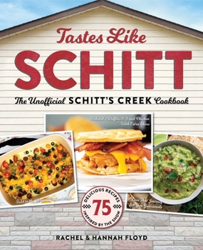 Hardcover Tastes Like Schitt: The Unofficial Schitt's Creek Cookbook Book