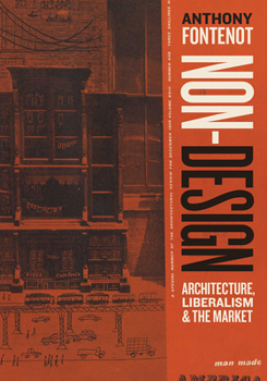Hardcover Non-Design: Architecture, Liberalism, and the Market Book
