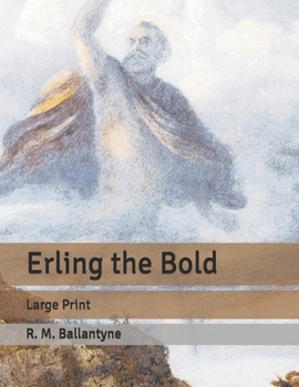 Erling the Bold: Large Print