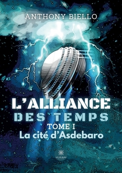 Paperback L'alliance des temps: Tome I La cité d'Asdebaro [French] Book