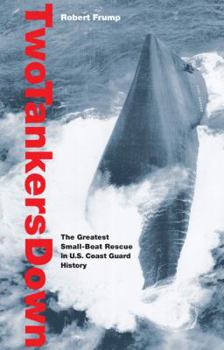 Paperback Two Tankers Down: The Greatest Small-Boat Rescue in U.S. Coast Guard History Book