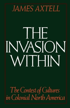 Paperback The Invasion Within: The Contest of Cultures in Colonial North America Book