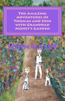 Paperback The Amazing Adventures of Thomas and Erin with Granddad Monet's Garden Book