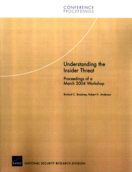 Paperback Understanding the Insider Threat: Proceedings of a March 2004 Workshop Book