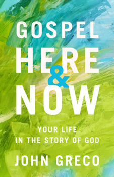 Paperback Gospel Here and Now: Your Life in the Story of God Book