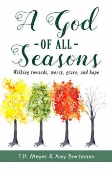 Paperback A God of All Seasons: Walking towards Mercy, Grace, and Hope Book