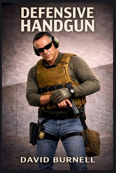 Paperback Defensive Handgun: Skill Before Speed and Judgment Before Force Book