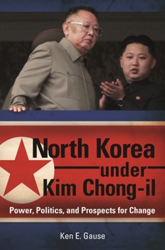 Hardcover North Korea under Kim Chong-il: Power, Politics, and Prospects for Change Book