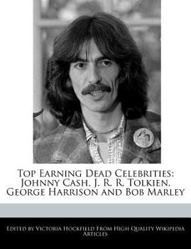 Paperback Top Earning Dead Celebrities: Johnny Cash, J. R. R. Tolkien, George Harrison and Bob Marley Book