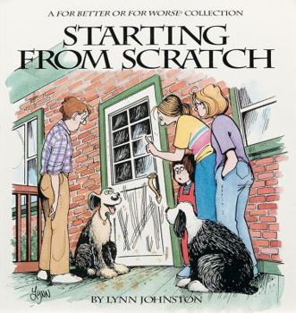 Starting from Scratch : A For Better or for Worse Collection - Book #13 of the For Better or For Worse