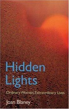 Paperback Hidden Lights: Ordinary Women, Extraordinary Lives Book