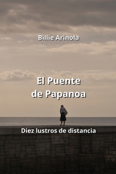 Paperback El Puente de Papanoa: Diez lustros de distancia [Spanish] Book