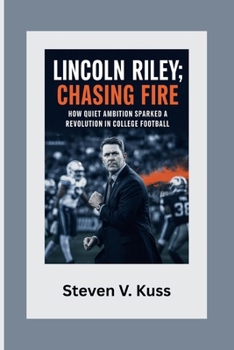 Paperback Lincoln Riley: Chasing Fire: How quiet ambition sparked a revolution in college football Book
