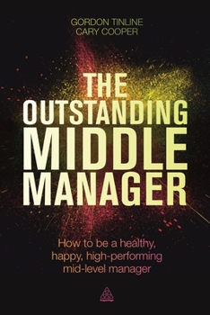 Paperback The Outstanding Middle Manager: How to Be a Healthy, Happy, High-Performing Mid-Level Manager Book