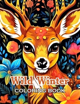 Wild Winter Coloring Book: 100+ Unique and Beautiful Designs for All Ages