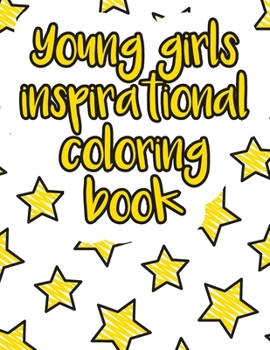 Paperback Young girls inspirational coloring book: A valuable and beautiful coloring book that helps to build your child confidence and Intelligence (100% child Book