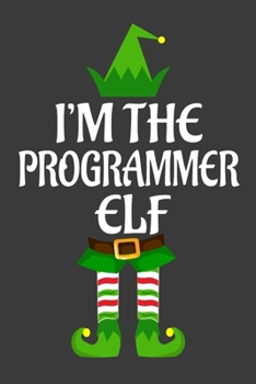 Paperback I'm The Programmer ELF: Funny Christmas Present For Programmer. Programmer Gift Journal for Writing, College Ruled Size 6" x 9", 100 Page. Thi Book