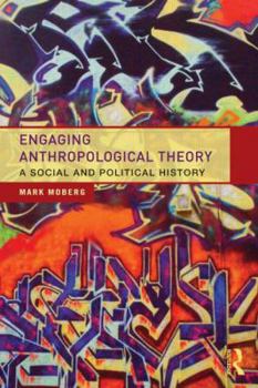 Paperback Engaging Anthropological Theory: A Social and Political History Book