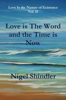 Love Is the Word and the Time Is Now - Book #1 of the Love is the Nature of Existence
