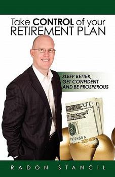 Paperback Take Control of your Retirement Plan: Sleep Better, Get Confident and Be Prosperous Book