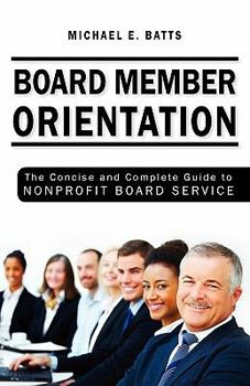 Paperback Board Member Orientation: The Concise and Complete Guide to Nonprofit Board Service Book