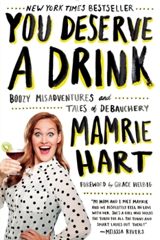 Paperback You Deserve a Drink: Boozy Misadventures and Tales of Debauchery Book