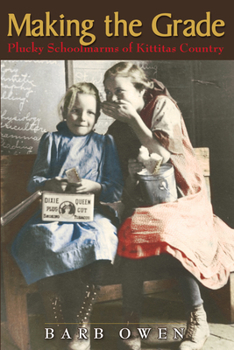 Paperback Making the Grade: Plucky Schoolmarms of Kittitas Country Book