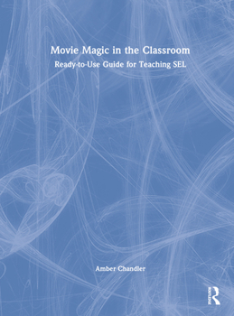Hardcover Movie Magic in the Classroom: Ready-To-Use Guide for Teaching Sel Book