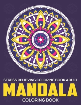 Paperback Stress Relieving Coloring Book Adult: Mandala Coloring Book: Relaxation Mandala Designs Book
