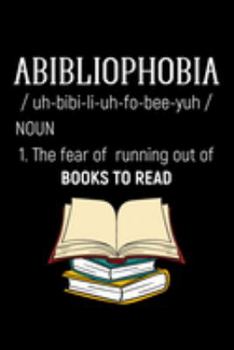 Paperback Abibliophobia the Fear Of Running Out Of Books To Read: Reading Notebook to Write in, 6x9, Lined, 120 Pages Journal Book