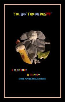 Paperback Y'all Gon' Take My Baby?!!!: A Flint Story Book