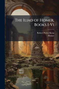 Paperback The Iliad of Homer, Books I-Vi Book