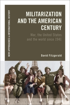 Paperback Militarization and the American Century: War, the United States and the World Since 1941 Book