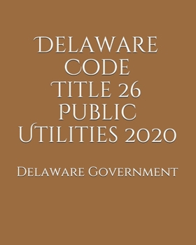 Paperback Delaware Code Title 26 Public Utilities 2020 Book