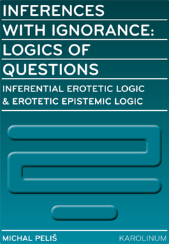 Paperback Inferences with Ignorance: Logics of Questions Book