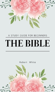 Hardcover The Bible: A Study Guide for Beginners Book