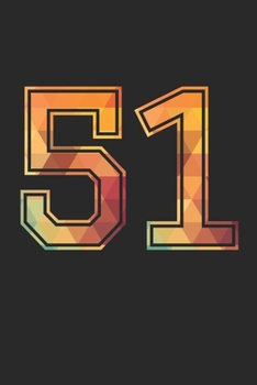 Blank Lined Journal, Notebook, Diary, Planner - 51 Lucky Number Sports Team No. 51 Age Year 1951 - 51st Birthday Gift For 51 Years Old Men and Women: ... Diary, 110 page, Lined, 6x9 (15.2 x 22.9 cm)