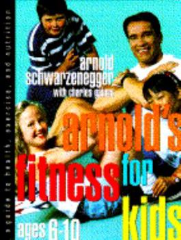 Arnold's Fitness for Kids, Age 6-10 - Book #2 of the Arnold's Fitness for Kids