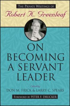 Paperback On Becoming a Servant Leader: The Private Writings of Robert K. Greenleaf Book