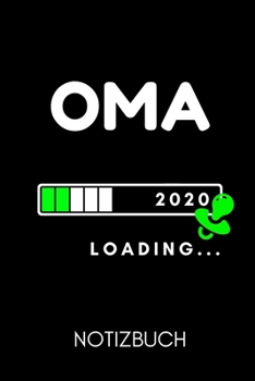 Oma 2020 Loading... Notizbuch: A4 Notizbuch TAGEBUCH liebevolles Geschenk f�r Oma Omi Grossmutter sch�ne Geschenkidee als Dankesch�n Weihnachtsgeschenk zum Geburtstag