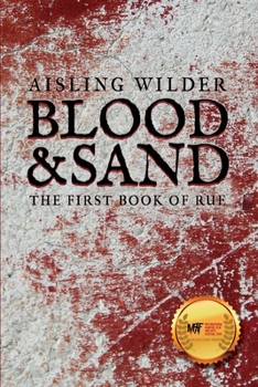 Paperback Blood & Sand: The First Book of Rue Book