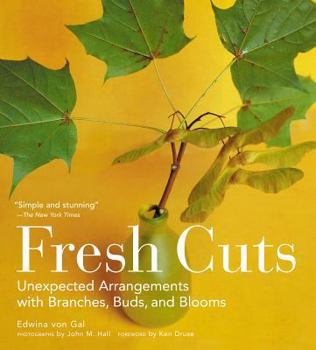 Paperback Fresh Cuts: Unexpected Arrangements with Branches, Buds, and Blooms Book