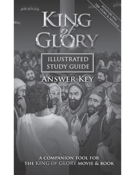 King of Glory Illustrated Study Guide Answer Key: A Companion Tool for the King of Glory Movie  Book