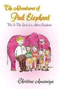 Paperback The Adventures of Pink Elephant Vol. II: The Land of a Million Elephants Book