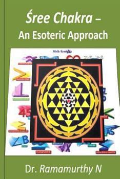 Paperback Sree Chakra - An Esoteric Approach: Mathematical Construction to Draw Sree Chakra Book